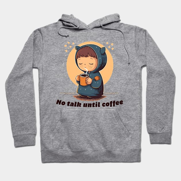 No talk until coffee Hoodie by yewjin